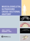 Image for Musculoskeletal Ultrasound Cross-Sectional Anatomy