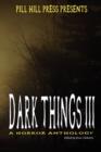 Image for Dark Things III (a Horror Anthology)