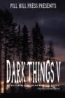 Image for Dark Things V (a Horror Anthology)