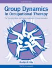 Image for Group dynamics in occupational therapy  : the theoretical basis and practice application of group intervention