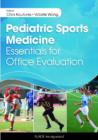 Image for Pediatric Sports Medicine : Essentials for Office Evaluation