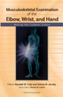 Image for Musculoskeletal Examination of the Elbow, Wrist, and Hand: Making the Complex Simple