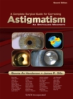 Image for Complete Surgical Guide for Correcting Astigmatism: An Ophthalmic Manifesto, Second Edition