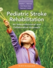 Image for Pediatric Stroke Rehabilitation : An Interprofessional and Collaborative Approach