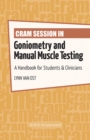 Image for Cram Session in Goniometry and Manual Muscle Testing : A Handbook for Students &amp; Clinicians