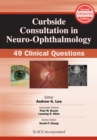 Image for Curbside consultation in neuro-ophthalmology  : 49 clinical questions