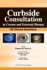 Image for Curbside Consultation in Cornea and External Disease: 49 Clinical Questions