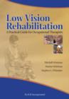 Image for Low Vision Rehabilitation: A Practical Guide for Occupational Therapists.