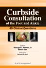 Image for Curbside Consultation of the Foot and Ankle: 49 Clinical Questions