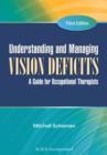 Image for Understanding and Managing Vision Deficits: A Guide for Occupational Therapists, Third Edition.