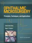 Image for Ophthalmic Microsurgery: Principles, Techniques, and Applications.