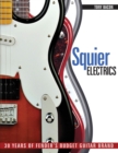 Image for Squier electrics  : 30 years of Fender&#39;s budget guitar brand