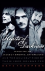 Image for Hearts of darkness  : James Taylor, Jackson Browne, Cat Stevens, and the unlikely rise of the singer-songwriter