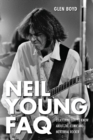 Image for Neil Young FAQ  : everything left to know about the iconic and mercurial rocker
