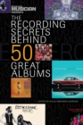 Image for The recording secrets behind 50 great albums