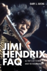 Image for Jimi Hendrix FAQ  : all that&#39;s left to know about the Voodoo Child