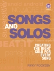 Image for Songs and solos  : creating the right solo for every song