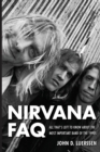 Image for Nirvana FAQ  : all that&#39;s left to know about the most important band of the 1990s