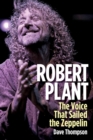 Image for Robert Plant  : the voice that sailed the Zeppelin