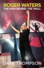 Image for Roger Waters: the man behind The Wall