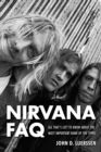 Image for Nirvana FAQ: All That&#39;s Left to Know About the Most Important Band of the 1990S