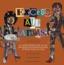 Image for Excess all areas  : a lighthearted look at the demands and idiosyncrasies of rock icons on tour