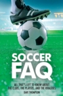Image for Soccer FAQ : All That&#39;s Left to Know About the Clubs, the Players, and the Rivalries