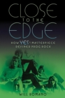 Image for Close to the edge  : how Yes&#39;s masterpiece defined prog rock