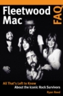 Image for Fleetwood Mac FAQ  : all that&#39;s left to know about the iconic rock survivors