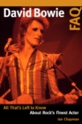 Image for David Bowie FAQ  : all that&#39;s left to know about rock&#39;s finest actor
