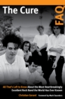 Image for The Cure FAQ  : all that&#39;s left to know about the most heartbreakingly excellent rock band the world has ever known