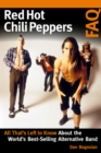 Image for Red Hot Chili Peppers FAQ  : all that&#39;s left to know about the world&#39;s best-selling alternative band