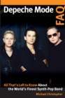 Image for Depeche Mode FAQ  : all that&#39;s left to know about the world&#39;s finest synthpop band