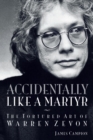 Image for Accidentally like a martyr: the tortured art of Warren Zevon