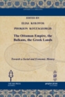 Image for The Ottoman Empire, the Balkans, the Greek Lands : Towards a Social and Economic History