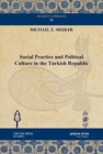 Image for Social Practice and Political Culture in the Turkish Republic