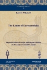Image for The Limits of Eurocentricity : Imperial British Foreign and Defence Policy in the Early Twentieth Century