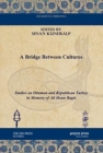Image for A Bridge between Cultures : Studies on Ottoman and Republican Turkey in Memory of Ali Ihsan Bagis