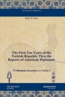 Image for The First Ten Years of the Turkish Republic Thru the Reports of American Diplomats