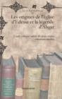 Image for Les origines de l’eglise d’Edesse et la legende d’Abgar : Etude critique suivie de deux textes orientaux inedits