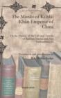 Image for The Monks of Kublai Khan Emperor of China : Or the History of the Life and Travels of Rabban Sawma and Mar Yahbhallaha III