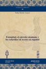 Image for Estambul, el ejercito otomano y los sefardies en textos en espanol