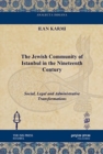 Image for The Jewish Community of Istanbul in the Nineteenth Century : Social, Legal and Administrative Transformations