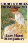 Image for The Short Stories of Lucy Maud Montgomery from 1896-1901
