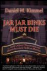 Image for Jar Jar Binks Must Die... and Other Observations about Science Fiction Movies