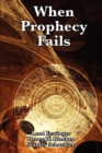 Image for When prophecy fails  : a social and psychological study of a modern group that predicted the destruction of the world