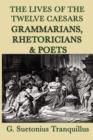 Image for The Lives of the Twelve Caesars -Grammarians, Rhetoricians and Poets-