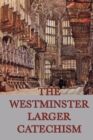 Image for The Westminster Larger Catechism