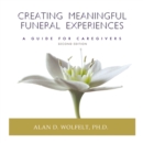 Image for Creating Meaningful Funeral Experiences: A Guide for Caregivers