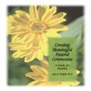 Image for Creating meaningful funeral ceremonies: a guide for caregivers